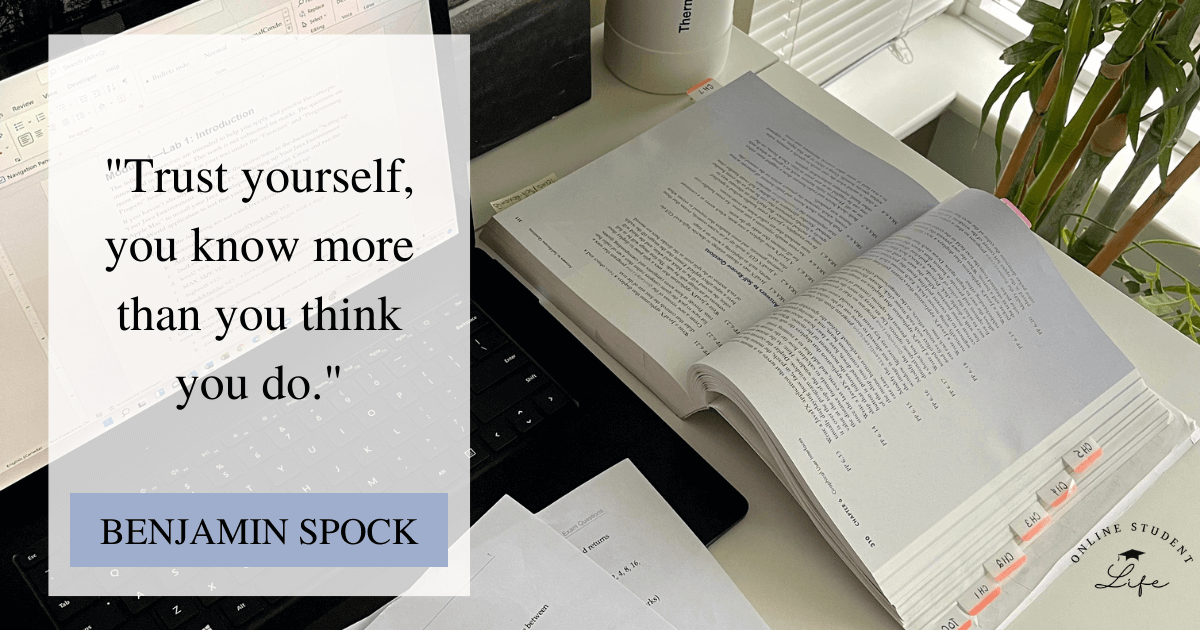 Trust yourself, you know more than you think you do. Benjamin Spock
