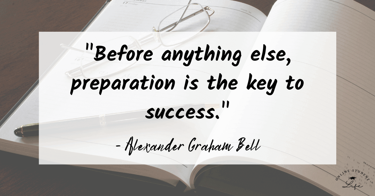 Before anything else, preparation is the key to success. Alexander Graham Bell
